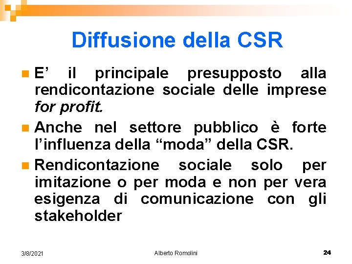 Diffusione della CSR E’ il principale presupposto alla rendicontazione sociale delle imprese for profit.