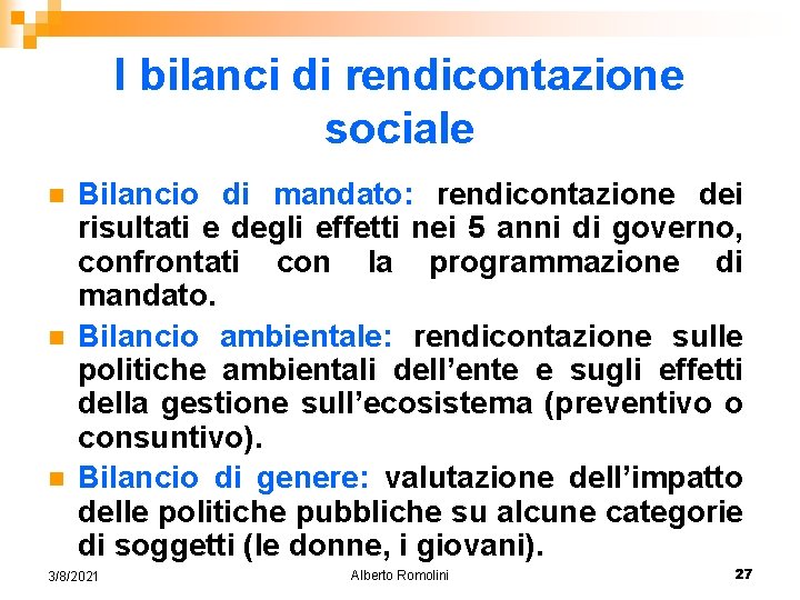 I bilanci di rendicontazione sociale n n n Bilancio di mandato: rendicontazione dei risultati