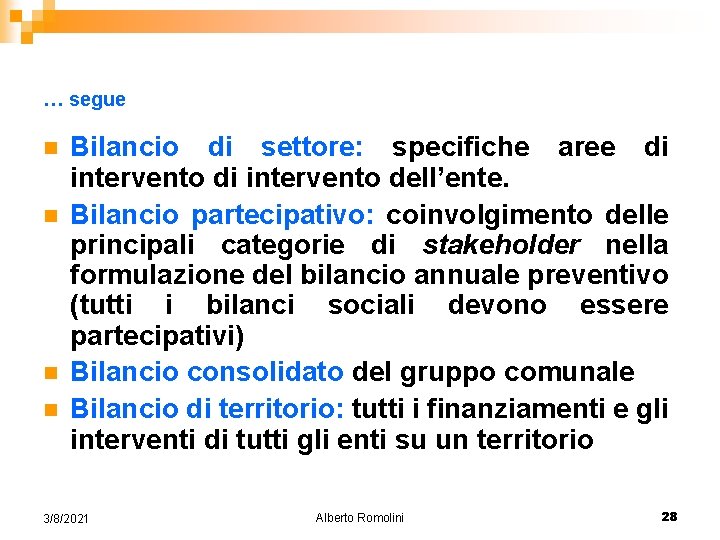 … segue n n Bilancio di settore: specifiche aree di intervento dell’ente. Bilancio partecipativo: