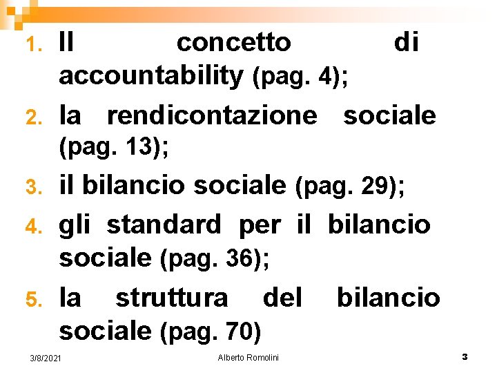 1. 2. Il concetto di accountability (pag. 4); la rendicontazione sociale (pag. 13); 3.