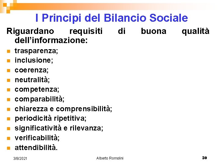 I Principi del Bilancio Sociale Riguardano requisiti dell’informazione: n n n di buona qualità