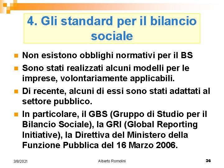 4. Gli standard per il bilancio sociale n n Non esistono obblighi normativi per