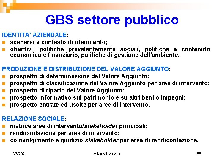 GBS settore pubblico IDENTITA’ AZIENDALE: n scenario e contesto di riferimento; n obiettivi: politiche
