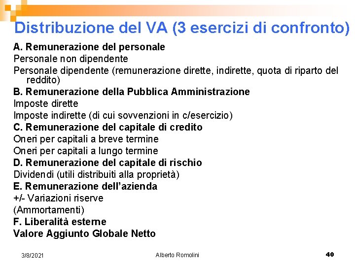 Distribuzione del VA (3 esercizi di confronto) A. Remunerazione del personale Personale non dipendente