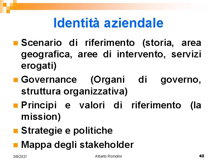 Identità aziendale Scenario di riferimento (storia, area geografica, aree di intervento, servizi erogati) n