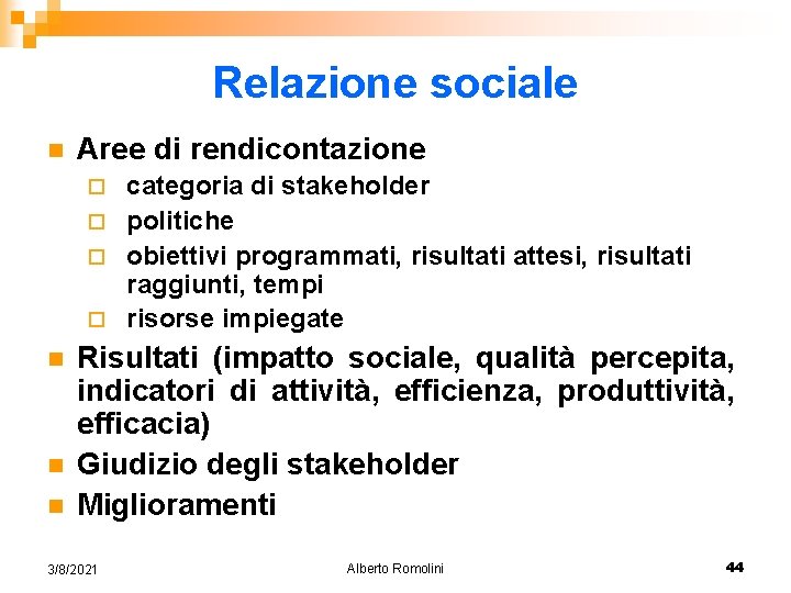 Relazione sociale n Aree di rendicontazione categoria di stakeholder ¨ politiche ¨ obiettivi programmati,