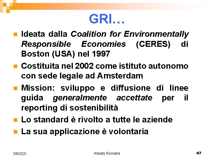 GRI… n n n Ideata dalla Coalition for Environmentally Responsible Economies (CERES) di Boston