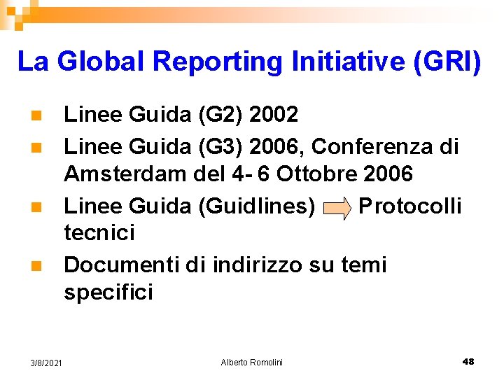 La Global Reporting Initiative (GRI) n n 3/8/2021 Linee Guida (G 2) 2002 Linee