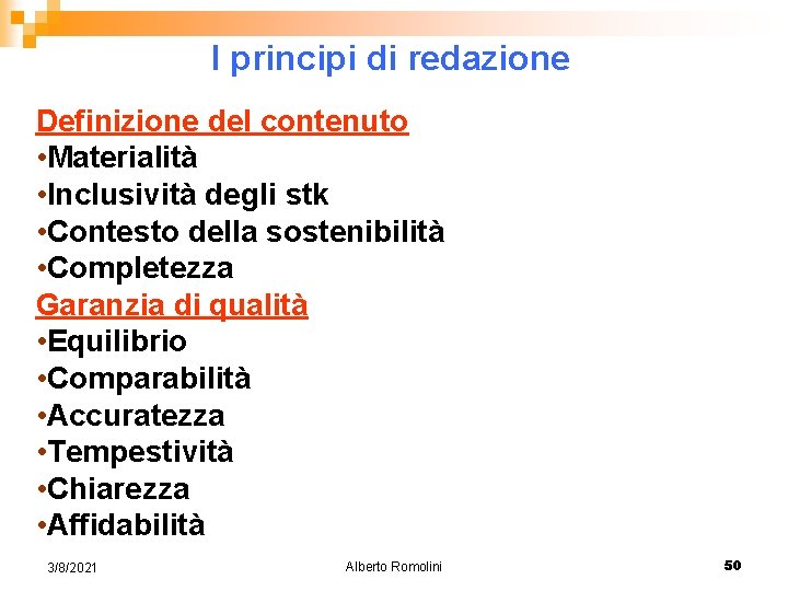 I principi di redazione Definizione del contenuto • Materialità • Inclusività degli stk •