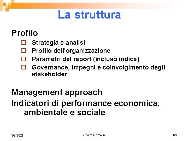 La struttura Profilo ¨ ¨ Strategia e analisi Profilo dell'organizzazione Parametri del report (incluso