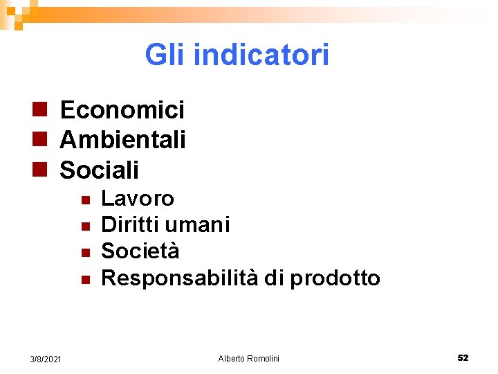 Gli indicatori n Economici n Ambientali n Sociali n n 3/8/2021 Lavoro Diritti umani