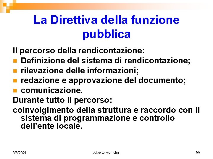 La Direttiva della funzione pubblica Il percorso della rendicontazione: n Definizione del sistema di