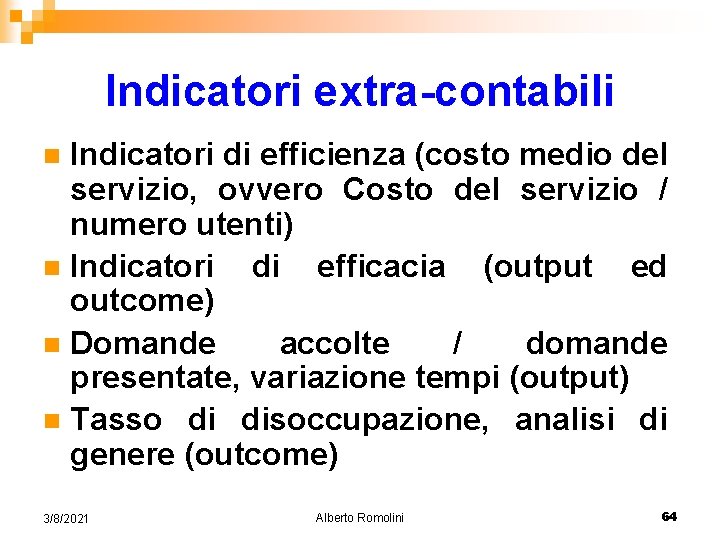 Indicatori extra-contabili Indicatori di efficienza (costo medio del servizio, ovvero Costo del servizio /