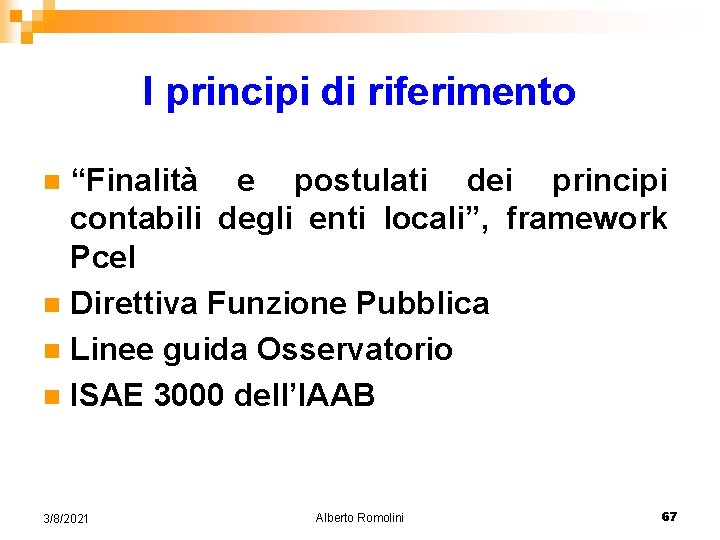 I principi di riferimento “Finalità e postulati dei principi contabili degli enti locali”, framework