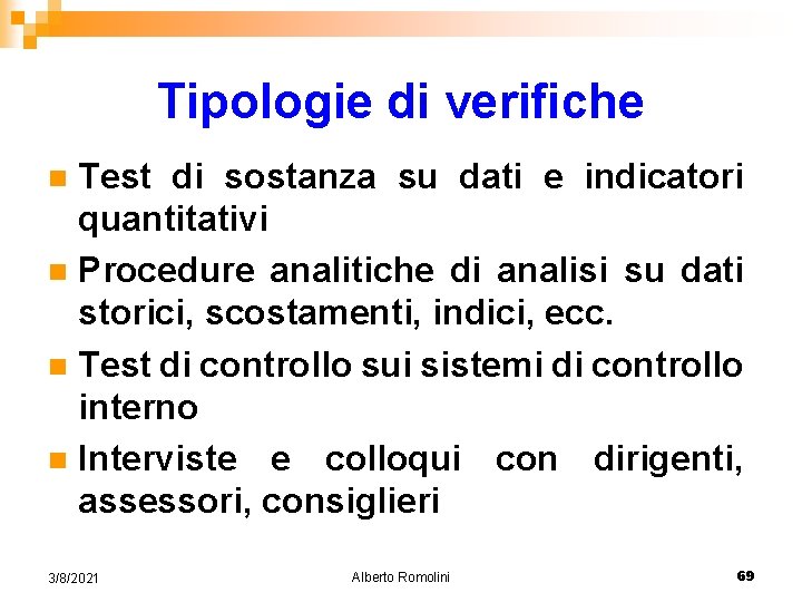 Tipologie di verifiche Test di sostanza su dati e indicatori quantitativi n Procedure analitiche