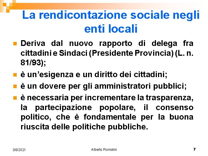 La rendicontazione sociale negli enti locali n n Deriva dal nuovo rapporto di delega