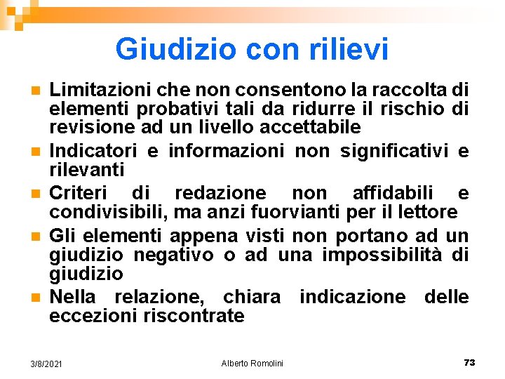 Giudizio con rilievi n n n Limitazioni che non consentono la raccolta di elementi