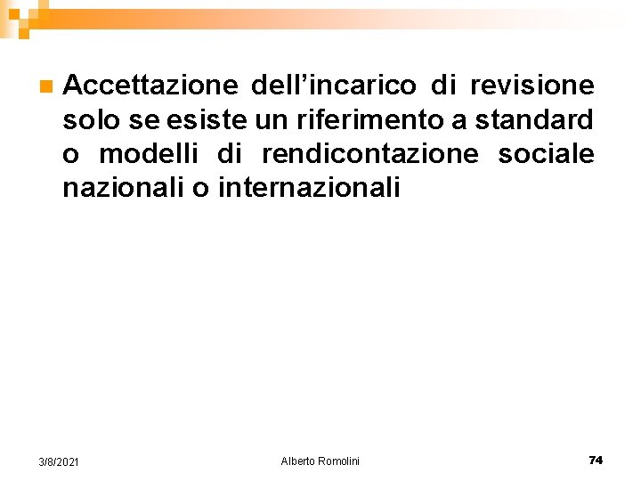 n Accettazione dell’incarico di revisione solo se esiste un riferimento a standard o modelli
