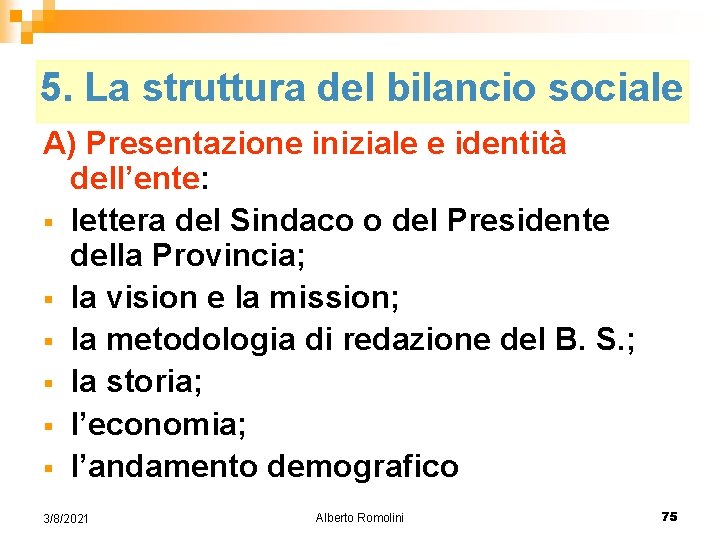 5. La struttura del bilancio sociale A) Presentazione iniziale e identità dell’ente: § lettera