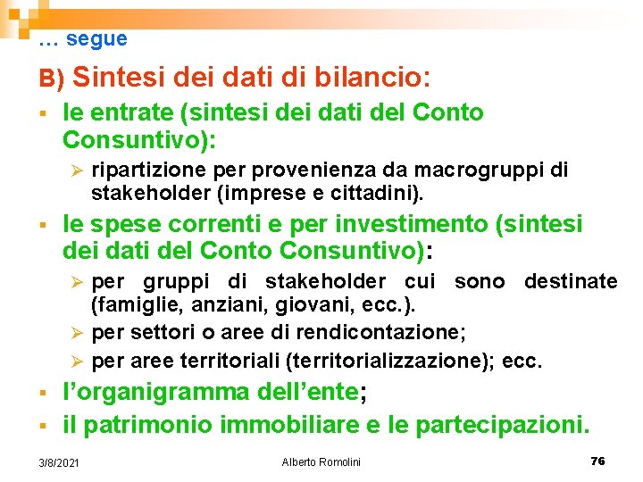 … segue B) Sintesi dei dati di bilancio: § le entrate (sintesi dei dati