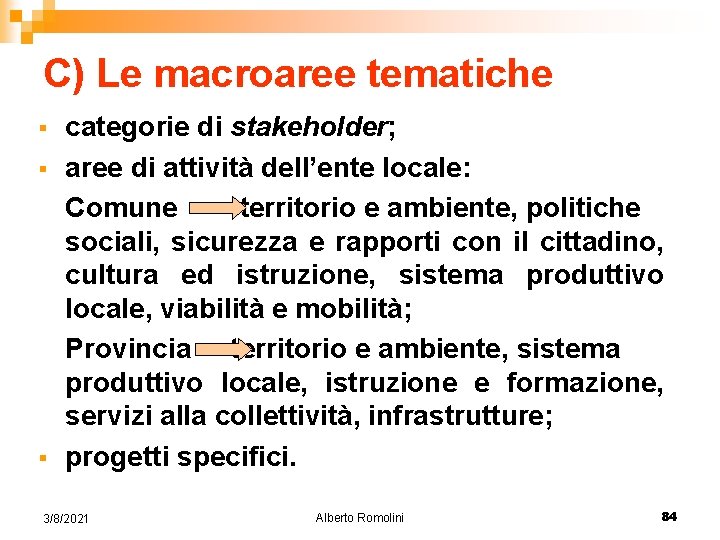 C) Le macroaree tematiche § § § categorie di stakeholder; aree di attività dell’ente