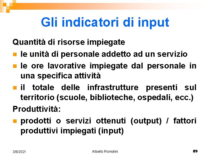 Gli indicatori di input Quantità di risorse impiegate n le unità di personale addetto