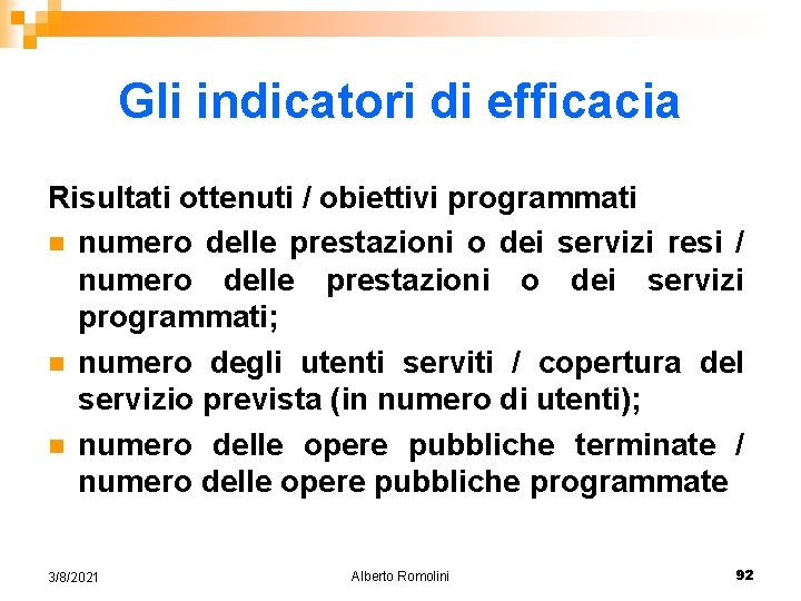 Gli indicatori di efficacia Risultati ottenuti / obiettivi programmati n numero delle prestazioni o