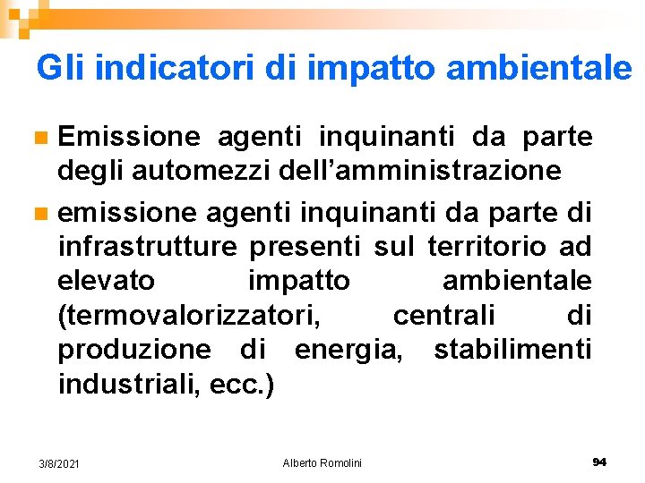 Gli indicatori di impatto ambientale Emissione agenti inquinanti da parte degli automezzi dell’amministrazione n