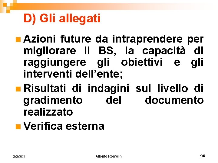 D) Gli allegati n Azioni future da intraprendere per migliorare il BS, la capacità