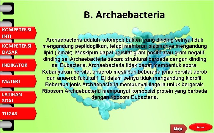 B. Archaebacteria KOMPETENSI INTI KOMPETENSI DASAR INDIKATOR MATERI LATIHAN SOAL Archaebacteria adalah kelompok bakteri