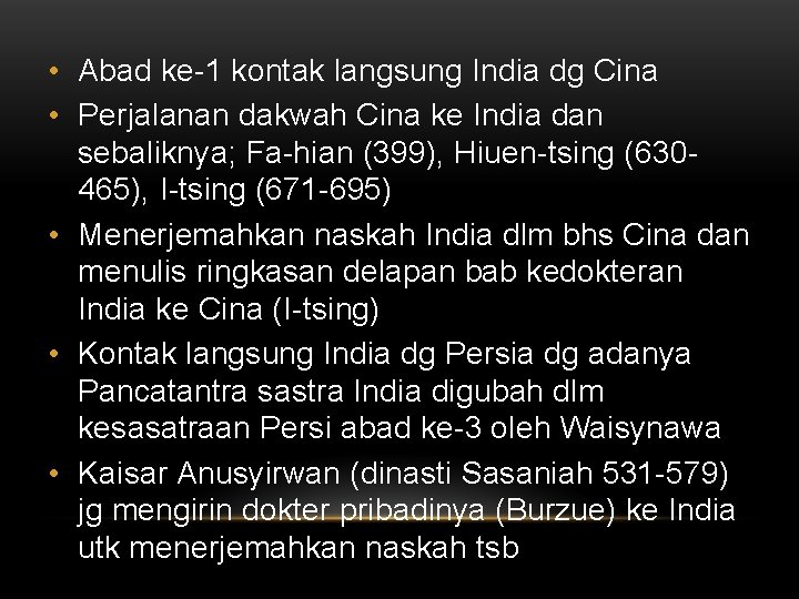  • Abad ke-1 kontak langsung India dg Cina • Perjalanan dakwah Cina ke