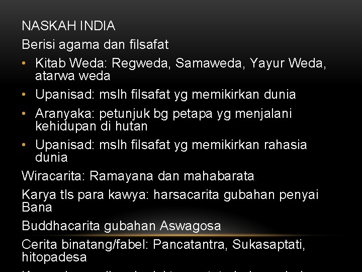 NASKAH INDIA Berisi agama dan filsafat • Kitab Weda: Regweda, Samaweda, Yayur Weda, atarwa