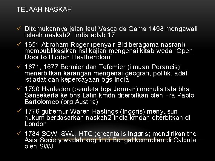 TELAAH NASKAH ü Ditemukannya jalan laut Vasca da Gama 1498 mengawali telaah naskah 2