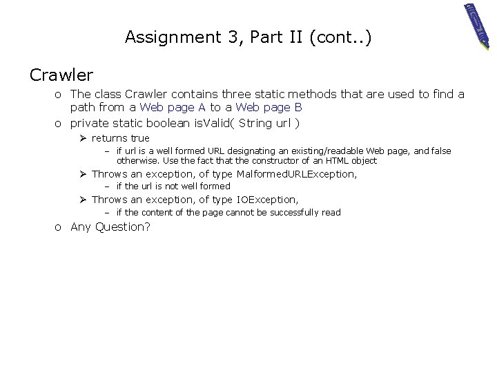 Assignment 3, Part II (cont. . ) Crawler o The class Crawler contains three