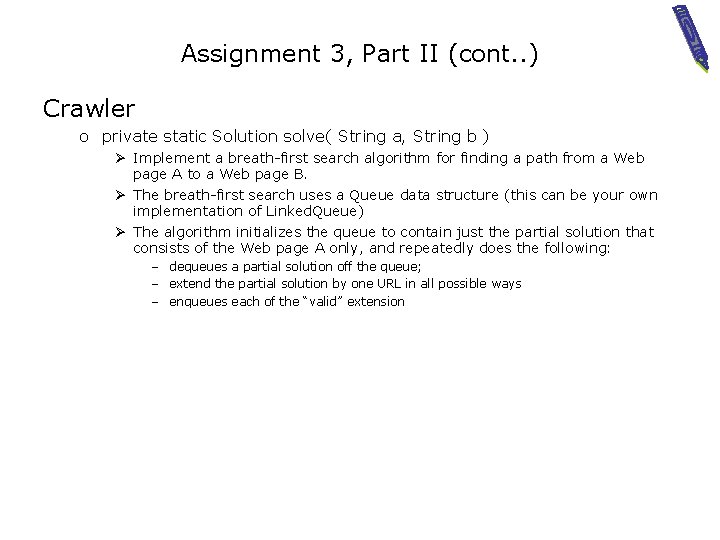 Assignment 3, Part II (cont. . ) Crawler o private static Solution solve( String
