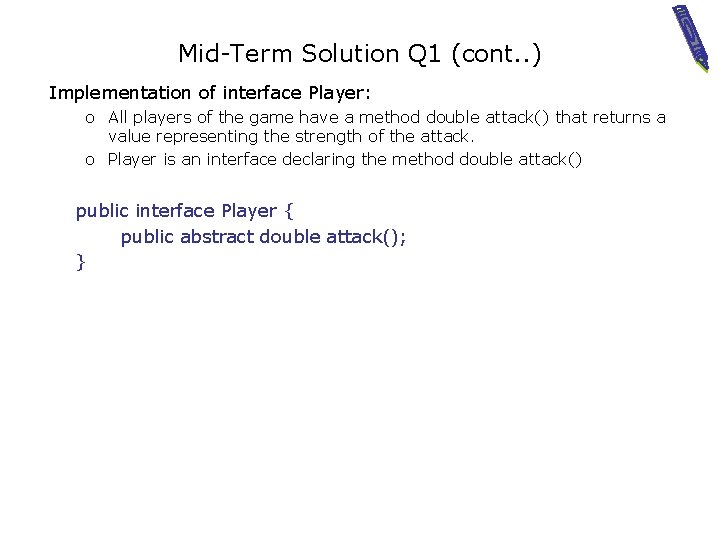 Mid-Term Solution Q 1 (cont. . ) Implementation of interface Player: o All players