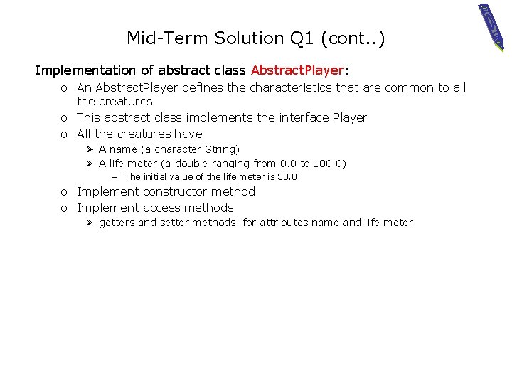 Mid-Term Solution Q 1 (cont. . ) Implementation of abstract class Abstract. Player: o