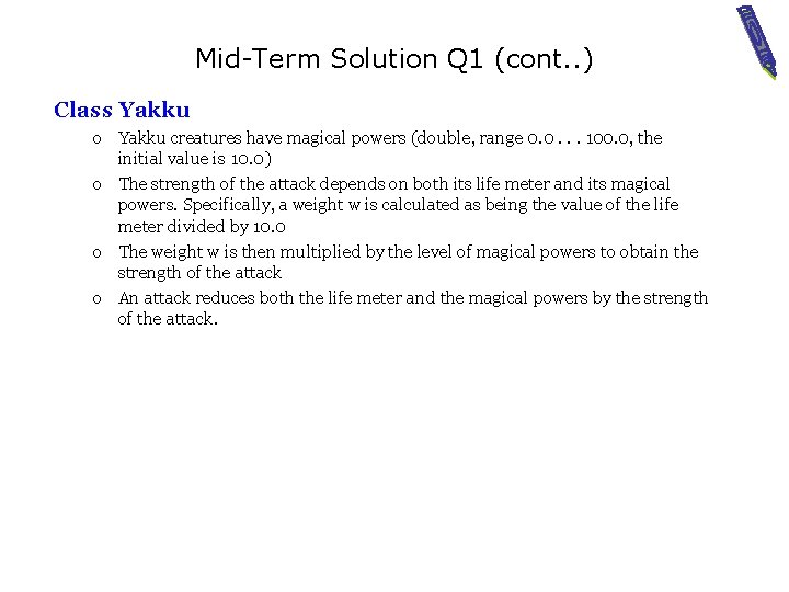 Mid-Term Solution Q 1 (cont. . ) Class Yakku o Yakku creatures have magical