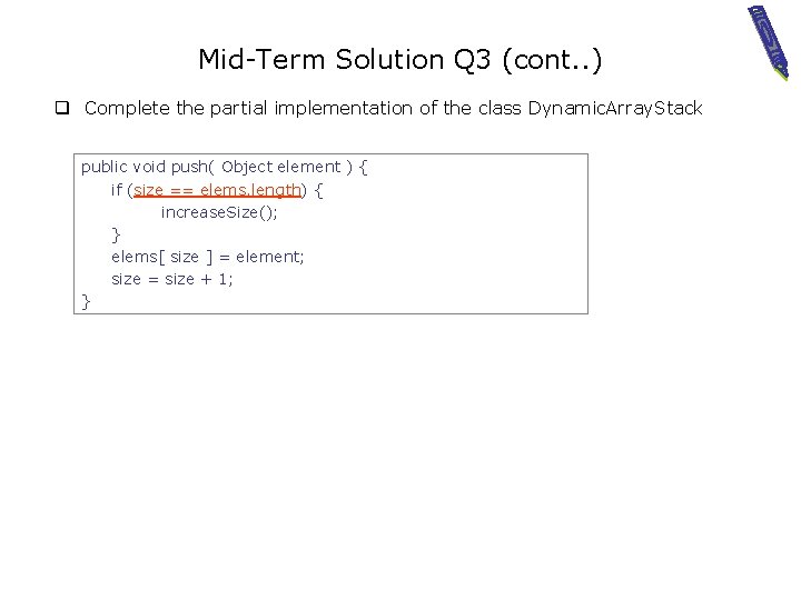 Mid-Term Solution Q 3 (cont. . ) q Complete the partial implementation of the