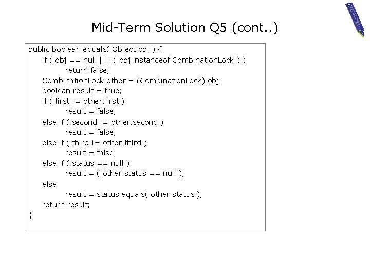 Mid-Term Solution Q 5 (cont. . ) public boolean equals( Object obj ) {