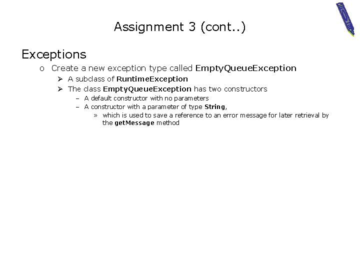 Assignment 3 (cont. . ) Exceptions o Create a new exception type called Empty.