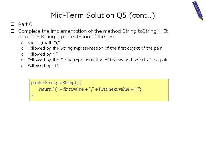 Mid-Term Solution Q 5 (cont. . ) q Part C q Complete the implementation