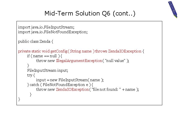 Mid-Term Solution Q 6 (cont. . ) import java. io. File. Input. Stream; import