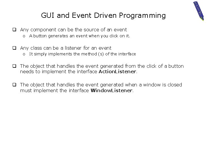 GUI and Event Driven Programming q Any component can be the source of an