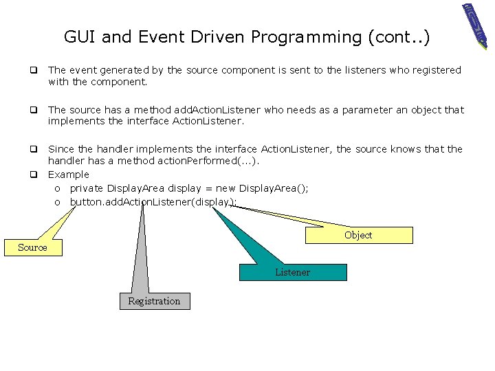 GUI and Event Driven Programming (cont. . ) q The event generated by the