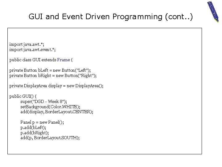 GUI and Event Driven Programming (cont. . ) import java. awt. *; import java.