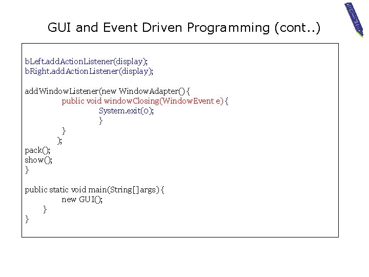 GUI and Event Driven Programming (cont. . ) b. Left. add. Action. Listener(display); b.
