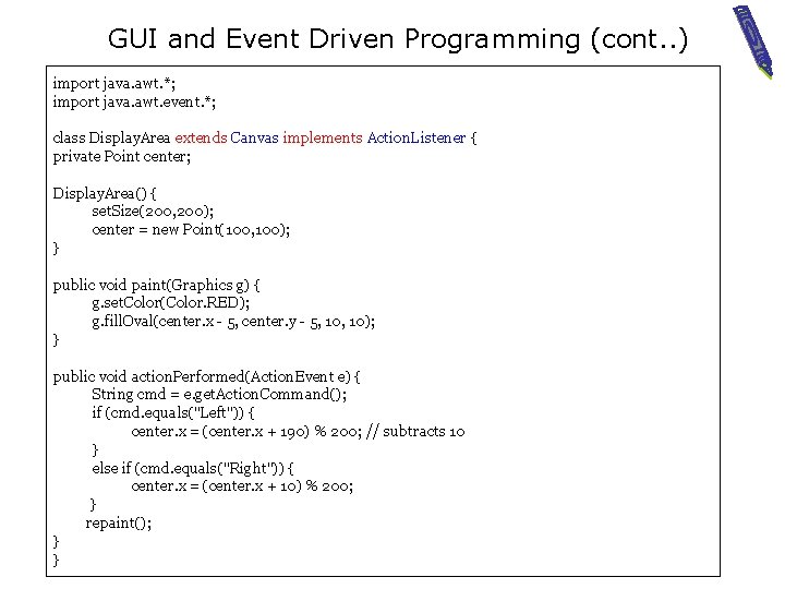 GUI and Event Driven Programming (cont. . ) import java. awt. *; import java.