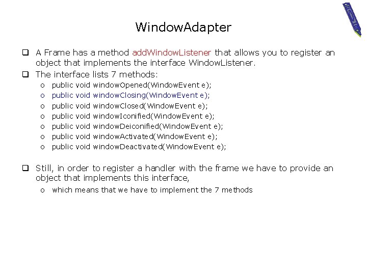 Window. Adapter q A Frame has a method add. Window. Listener that allows you