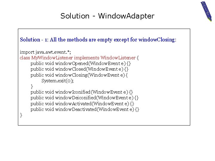 Solution - Window. Adapter Solution - 1: All the methods are empty except for